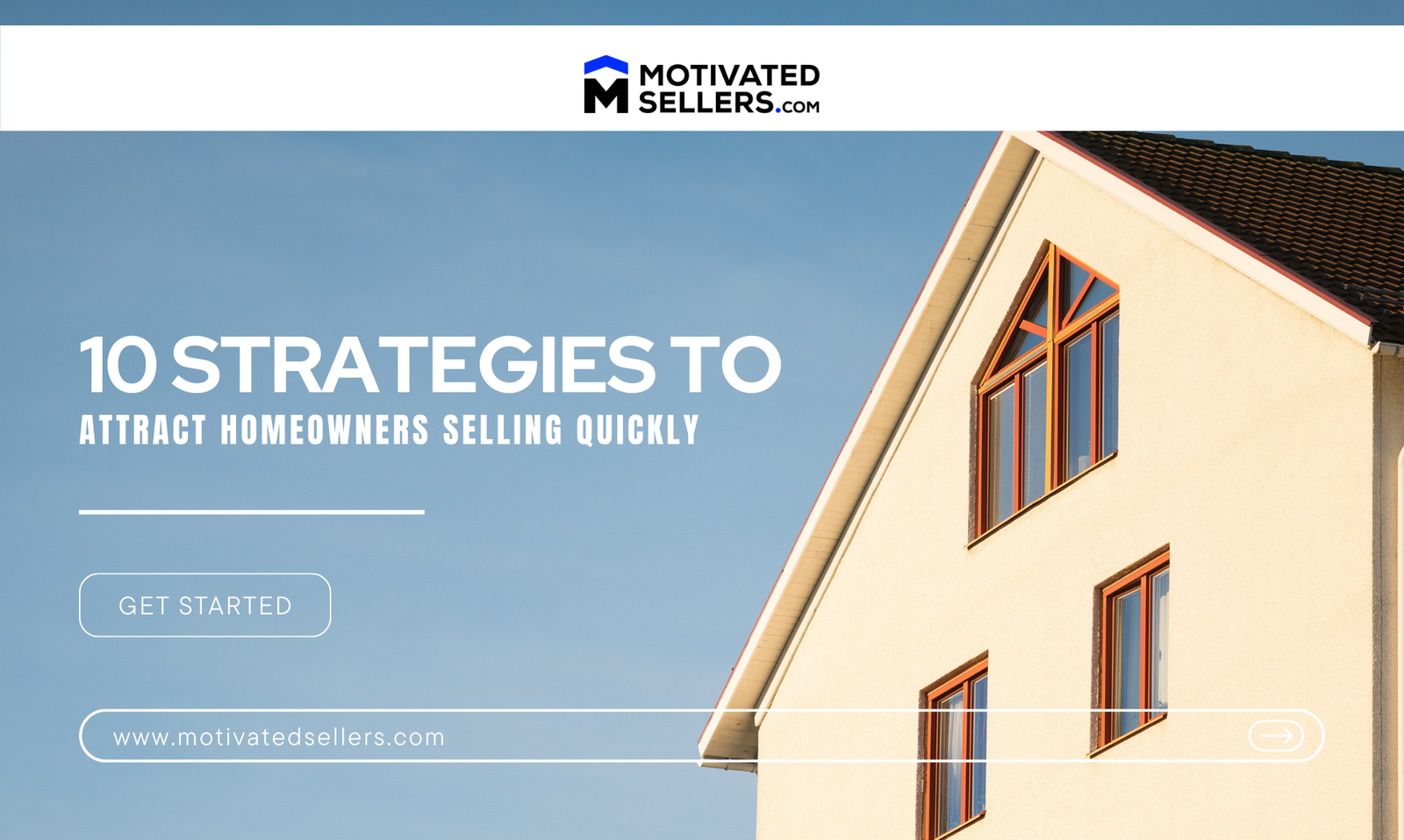 10 Strategies to Attract Homeowners Selling Quickly