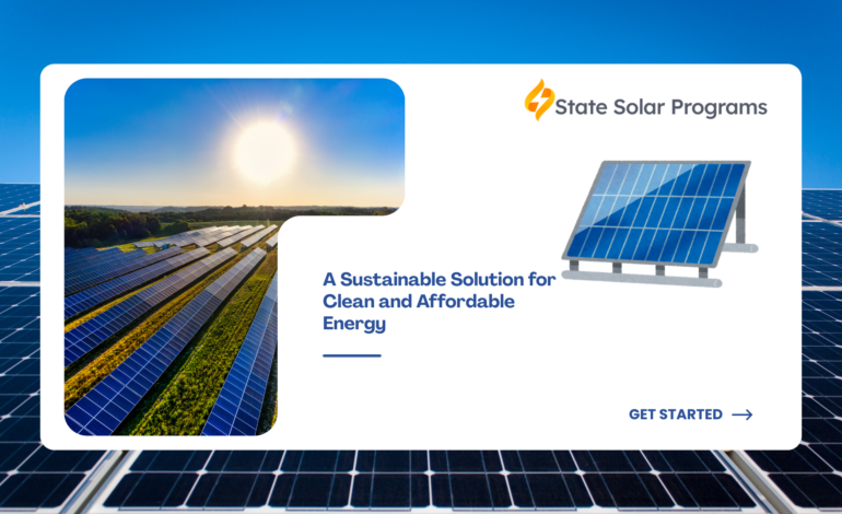 Solar Panels: A Sustainable Solution for Clean and Affordable Energy