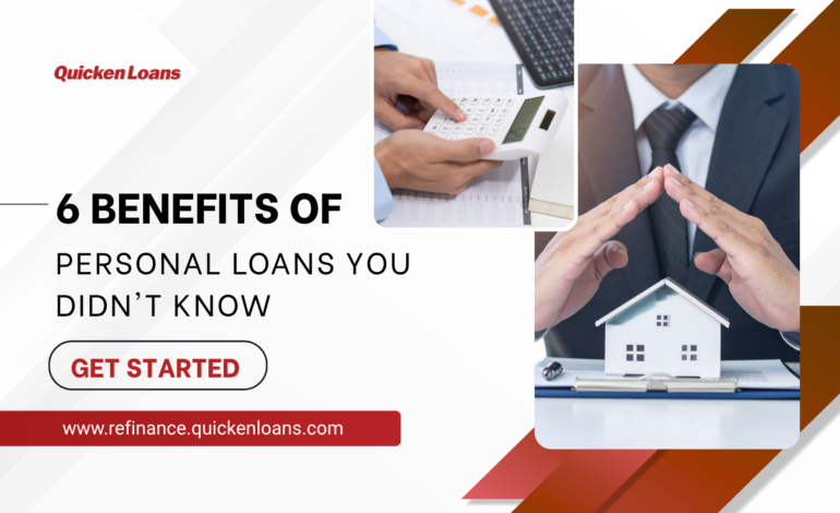 6 Benefits of Personal Loans You Didn’t Know