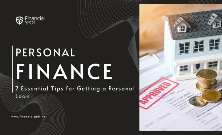 7 Essential Tips for Getting a Personal Loan